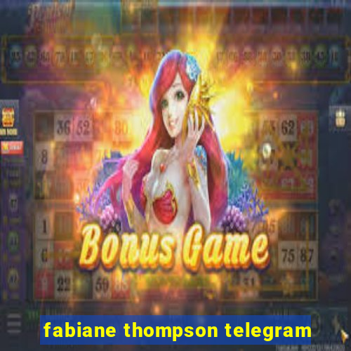 fabiane thompson telegram